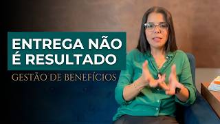 Gestão de Benefícios: Como medir o valor real dos seus projetos
