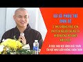 Chia sẻ kinh nghiệm Hộ Niệm với cư sĩ PHÚC TRÍ: Những vướng mắc cần tránh để có cuộc sống an lành cuối đời
