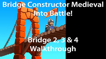 Bridge Constructor Medieval Into Battle! Bridge 2, 3 & 4 Walkthrough