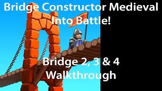 Bridge Constructor Medieval Into Battle! Bridge 2, 3 & 4 Walkthrough