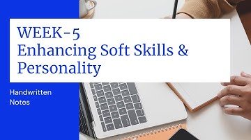 WEEK-5 Enhancing Soft Skills & Personality Handwritten Notes for Final NPTEL Exam | SWAYAM