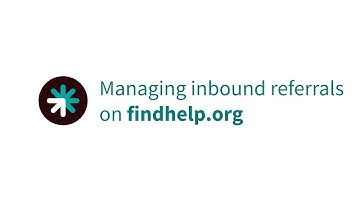 Managing inbound referrals on Findhelp.org | Social Care Referral Platform