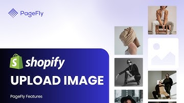 How to Upload Images to Shopify | PageFly Tutorial (Legacy Editor)