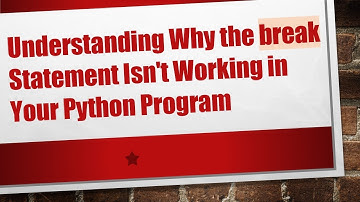 Understanding Why the break Statement Isn