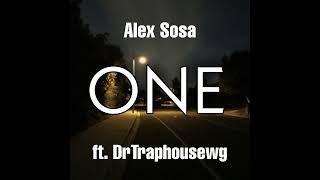 Alex Sosa - One (feat. @DrTraphousewg )