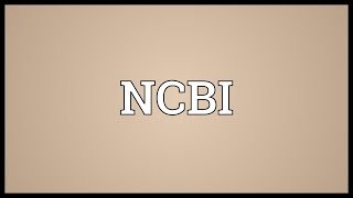 NCBI Meaning