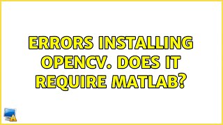 Ubuntu: Errors installing OpenCV. Does it require MATLAB?