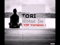 TORI - Without You (Vip Version)