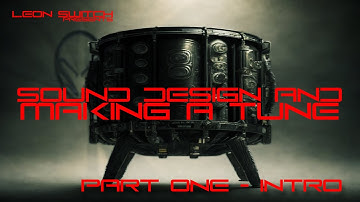 Leon Switch presents Sound Design And Making A Tune Part 01