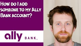 How do I add someone to my Ally Bank account