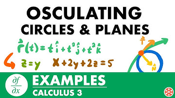 Osculating Circles & Planes Examples | Calculus 3 - JK Math