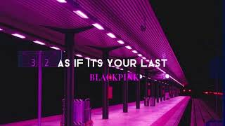 As If Its Your Last 마지막처럼 - Blackpink Sped Up