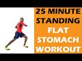 25 Minute Standing Flat Stomach Workout at Home No Equipment Needed