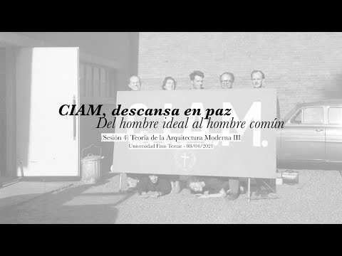 (04/12) CIAM, descansa en paz. El nacimiento del Team 10 | Historia de la arquitectura de posguerra