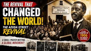 The Revival That Changed the World | The Azusa Street Revival Story