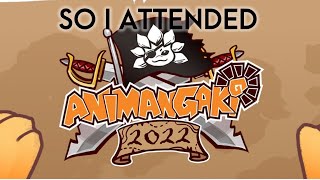 So I attended Animangaki 2022