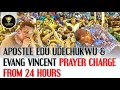 APOSTLE EDU UDECHUKWU & EVANG VINCENT PRAYER CHARGE FROM 24 HOURS