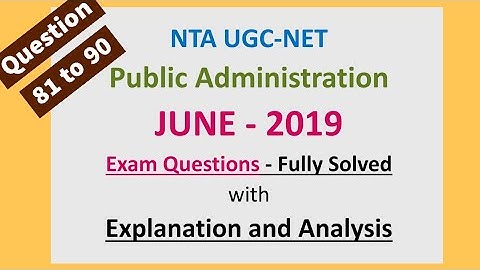 UGC NET Public Admn. Previous Year Questions- June 2019 Questions (81-90) - Solved with Explanation