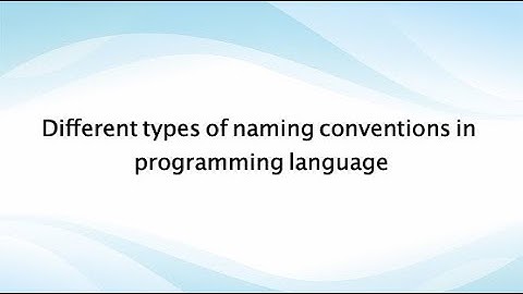 Different types of naming conventions in programming (Camel case, Pascal case, Snake case).