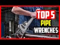 Top 5 Best Pipe Wrenches in 2025