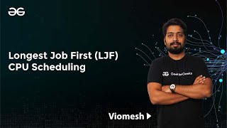 Celebrity Longest Job First (LJF) CPU Scheduling | Viomesh Singh | GeeksforGeeks GATE Profile