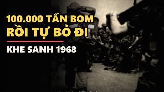 Khe Sanh 1968: Mỹ ném 100.000 tấn bom rồi tự phá căn cứ bỏ đi