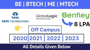 Bentley | Tata Technology | Global Logic | Off Campus Drive | 2022 Batch