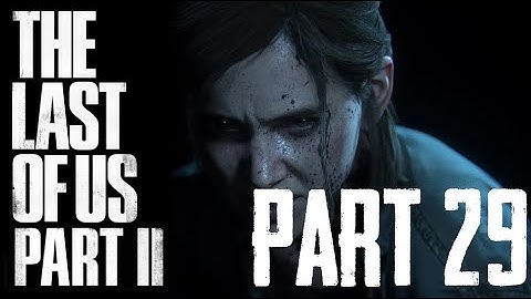 THE LAST OF US 2 (TLoU2) Gameplay Walkthrough Part 29 FULL GAME [1080p HD PS4 Pro] – ENDING!