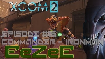 XCOM 2 - Commander + Ironman (part 16) Blowing stuff up
