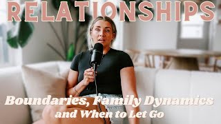 Navigating Hard Relationships: Boundaries, Family Dynamics and Letting Go