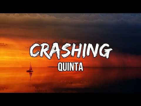 QUINTA - Crashing (Lyrics) | Is it too late (too late)