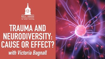 Trauma and Neurodiversity: Cause or Effect?