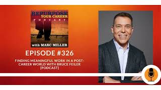 Finding Meaningful Work in a Post-Career World with Bruce Feiler #326