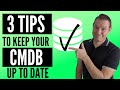 CMDB 3 Tips for Keeping your CMDB up to date &amp; get more from Configuration Management Process