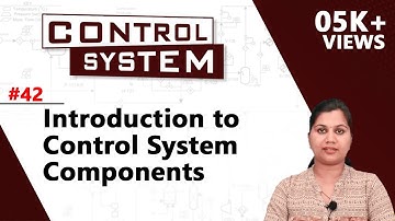 Introduction to Control System Components - Control System Components - Control System
