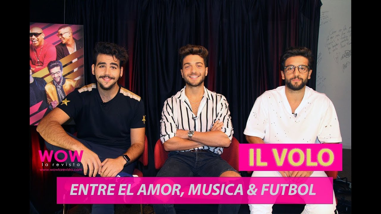 Il Volo | Noche Sin Día | Amor | Futbol | Entrevista | Wow La Revista