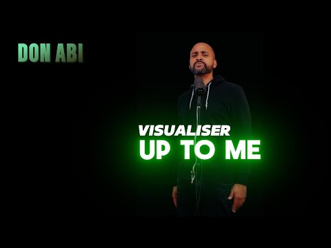 Don Abi - Up To Me (Visualiser)