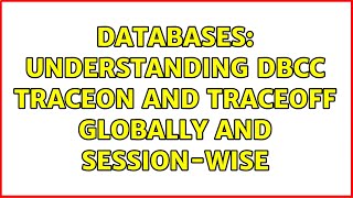 Databases: Understanding DBCC TRACEON and TRACEOFF Globally and Session-wise