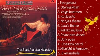 Roberto Delgado - Meets Kalinka. The Best Russian Melodies | Лучшие Русские Мелодии.
