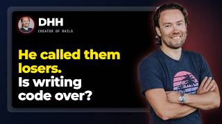 The Creator of Rails Says Writing Code Is Over