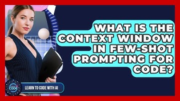 What Is The Context Window In Few-shot Prompting For Code? - Learning To Code With AI