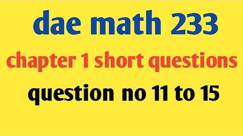 DAE Math 233 Chapter 1 Short Question No. 11 To 15