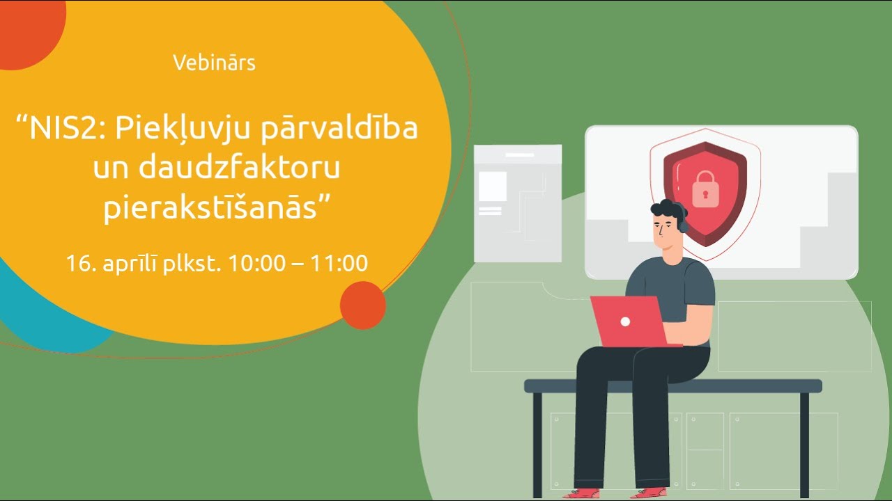 Vebinārs | NIS2: Piekļuvju pārvaldība un daudzfaktoru pierakstīšanās