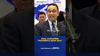 Soal Cawapres, Anies: Pokoknya Udah Ada #shorts