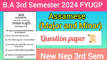 Assamese Final exam Questions paper 2024 (Major and Minor course)For B.A 3rd Semester New Nep FYUGP