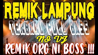 REMIK LAMPUNG TERBARU - FULL BASS NO VJ - ORG NI BOSS !!!