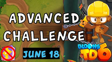 Bloons TD 6 Advanced Challenge | Go Back To Go Forward | No MK No Powers Used | June 18 2023