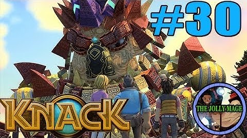 Knack Gameplay Walkthrough Part 30 - Huge Knack - TheJollyMage