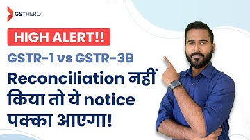 GSTR-1 vs GSTR-3B Reconciliation क्यों है ज़रूरी? | GSTR 3B New Update