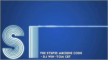 The Stupid Machine Code - DJ WIN